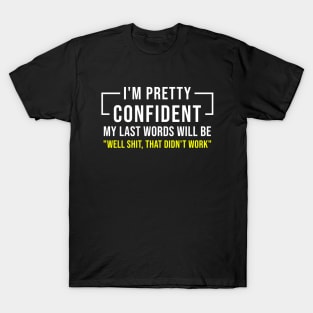 I Am Pretty Confident Funny Saying T-Shirt